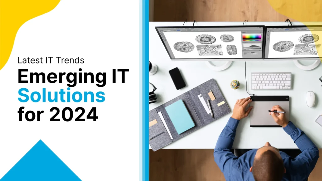 Latest IT trends and emerging solutions shaping the future of business in 2024