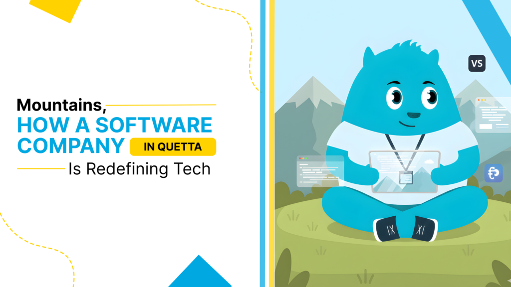 software company in Quetta redefining technology beyond the mountains
